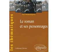 Le roman et ses personnages - Catherine Durvye - Ellipses - broché - Scolaire / Universitaire