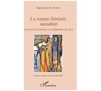 Le roman féminin saoudien: Discours de la femme et configuation du récit
