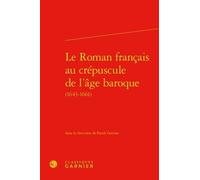 Le Roman Français Au Crépuscule De L'âge Baroque (1643-1661)