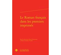 Le Roman français dans les premiers imprimés - Richard Trachsler - Classiques Garnier - relié - Essai