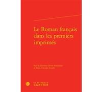 Le Roman français dans les premiers imprimés Richard Trachsler (Direction), Estelle Doudet (Direction), Collectif (Auteur)