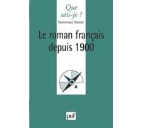 Le roman français depuis 1900 - Dominique Rabaté - Que Sais-Je - Poche - Etude
