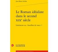 Le Roman idéaliste dans le second XIXe siècle Jean-Marie Seillan (Auteur), Pierre Glaudes (Collection dirigée par), Paolo Tortonese (Collection dirigée par)