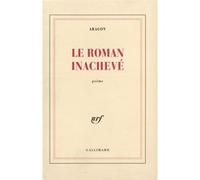 Louis Aragon – Le Roman inachevé – Broché – Gallimard