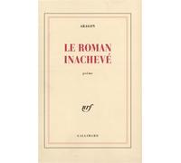 Le Roman inachevé - Louis Aragon - Gallimard - broché - Roman