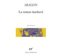 Louis Aragon – Le Roman inachevé – Préface d'Etiemble – Gallimard