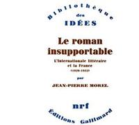 Jean-Pierre Morel – Le roman insupportable – L'Internationale littéraire et la France (1920-1932) – Gallimard