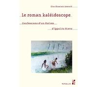 Le roman kaléidoscope: Confessions d’un Italien d’Ippolito Nievo