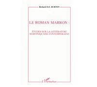 Le roman marron: études sur la littérature martiniquaise contemporaine