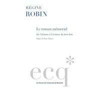 Le roman mémoriel De l'histoire à l'écriture du hors-lieu - Régine Robin - Presses Universite De Montreal - broché - Essai