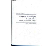 Le Roman Monologue : Montherlant Auteur, Narrateur, Acteur