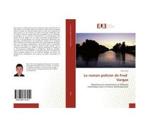 Le roman policier de Fred Vargas - Chen Chen - Universitaires Europeennes - broché - Essai