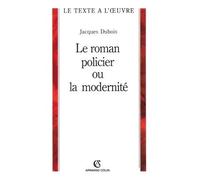 Le roman policier ou la modernité - Jacques Dubois - Armand Colin - broché - Etude