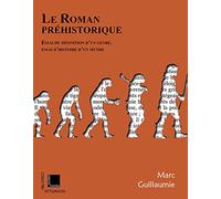 Le roman préhistorique: Essai de définition d’un genre, essai d’histoire d’un mythe