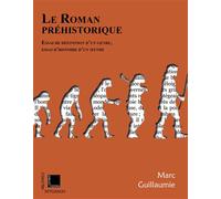 Le roman préhistorique: Essai de définition d’un genre, essai d’histoire d’un mythe