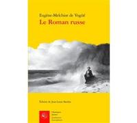 Le Roman russe Eugène-Melchior De Vogüé (Auteur), Jean-Louis Backès (Editeur du volume)
