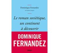Le roman soviétique, un continent à découvrir Dominique Fernandez (Auteur)