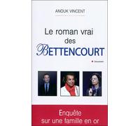 LE ROMAN VRAI DES BETTENCOURT