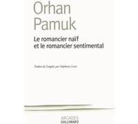 Orhan Pamuk – Le romancier naïf et le romancier sentimental – Essai – Poche