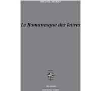 Le romanesque des lettres Michel Murat (Auteur)