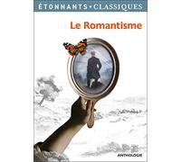 Collectif – Le Romantisme – Anthologie – Sous la direction de Sylvain Fort – Flammarion