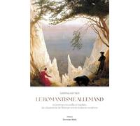 Le romantisme allemand-62 poèmes recueillis et traduits, du classicisme de Weimar vers le réalisme