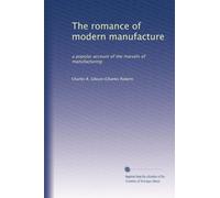 Le romantisme de la fabrication moderne : un récit populaire des merveilles de la fabrication