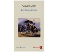 Le Romantisme - Du Bouleversement Des Lettres À La France Révolutionnaire
