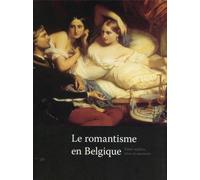 Le romantisme en Belgique : 1831-1865