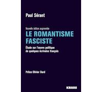 Le romantisme fasciste: Etude sur l'oeuvre politique de quelques écrivains français