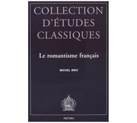 Le Romantisme Français - Esthétique Platonicienne Et Modernité Littéraire
