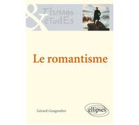 Le romantisme. Nouvelle édition - Gérard Gengembre - Ellipses - Livre