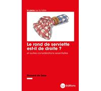 Le rond de serviette est-il de droite ?: Et autres considérations essentielles
