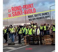 Le rond-point de Saint-Avold: Nous, Gilets jaunes, nos 600 premiers jours