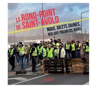 Le Rond-Point De Saint-Avold - Nous, Gilets Jaunes, Nos 600 Premiers Jours