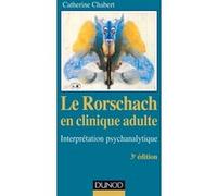 Le Rorschach en clinique adulte - 3e éd. - Interprétation psychanalytique Catherine Chabert (Auteur)
