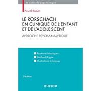 Le Rorschach en clinique de l'enfant et de l'adolescent - 2e éd. - Approche psychanalytique: Approche psychanalytique. Repères théoriques, méthodologie, illustrations cliniques