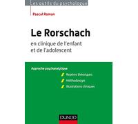 Le Rorschach en clinique de l'enfant et de l'adolescent. Approche psychanalytique: Repères théoriques, méthodologie, illustrations cliniques