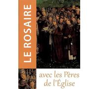 Le Rosaire avec les Pères de l'Eglise - Méditer les mystères du Christ