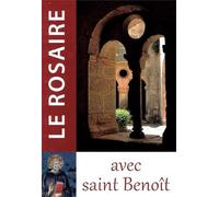 Le Rosaire avec saint Benoît - Méditer les mystères du Christ