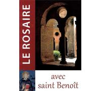 Le Rosaire avec saint Benoît Méditer les mystères du Christ - Traditions monastiques - Monastere De Chambarand - broché - Essai