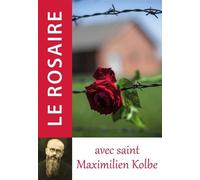 Le rosaire avec saint Maximilien Kolbe - Traditions monastiques - Traditions Monastiques Eds - broché - Essai