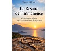 Le Rosaire de l'immanence: À la croisée de Spinoza et de la non-dualité de Nisargadatta