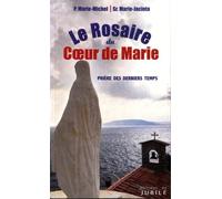 Le Rosaire Du Coeur De Marie - Prière Des Derniers Temps