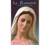 Le Rosaire - Histoire D'une Prière