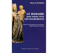 Le Rosaire pour mieux vivre les sacrements - Préface de Monseigneur Jean Sahuquet, Evêque émérite de Lourdes - Marcel Bories - F.x. De Guibert - Livre