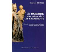 Le Rosaire Pour Mieux Vivre Les Sacrements - Préface De Monseigneur Jean Sahuquet, Evêque Émérite De Lourdes