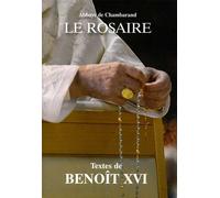 Le Rosaire - Textes de Benoît XVI Grand format - Chambarand - Monastere De Chambarand - broché - Essai