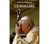 Le Rosaire - Textes de Jean-Paul II Grand format - Chambarand - Monastere De Chambarand - broché - Essai