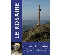 Le Rosaire - textes de Saint Louis-Marie Grignion de Montfort - Chambarand - Traditions Monastiques Eds - broché - Essai